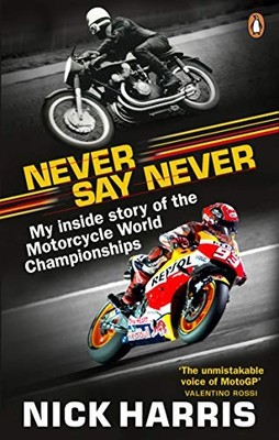 Never Say Never: The Inside Story of the Motorcycle World Champi