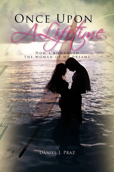 Once Upon A Lifetime How I Romanced The Woman Of My Dreams Daniel J. Praz Buch-image