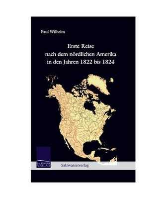 Erste Reise nach dem nördlichen Amerika in den Jahren 1822 bis 1824, Wilhelm, P