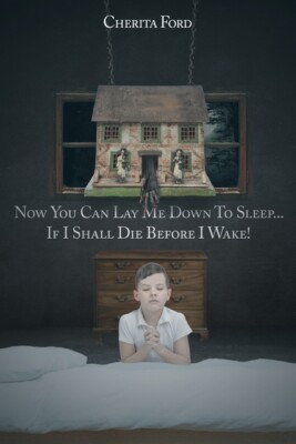 Now You Can Lay Me Down To Sleep    If I Shall Die Before I Wake!