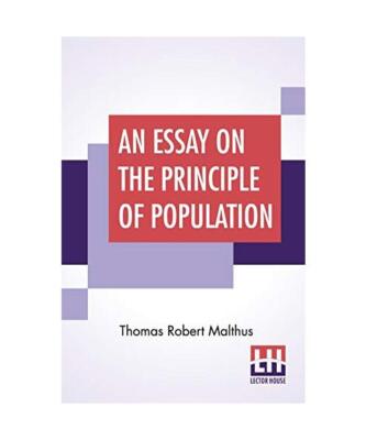 An Essay On The Principle Of Population: As It Affects The Future Improvement Of