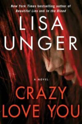 Crazy Love You - Hardcover By Unger, Lisa - GOOD