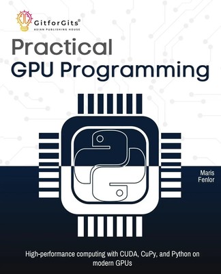 Practical GPU Programming Maris Fenlor Taschenbuch Englisch 2025 GitforGits