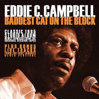 Eddie C Campbell - Baddest Cat On The Block - CD NEW & SEALED