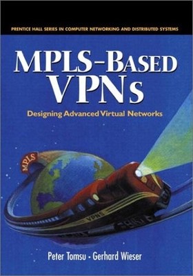MPLS-BASED VPNS DESIGNING ADVANCED VIRTUAL NETWORKS By Peter Tomsu & VG