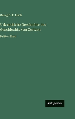 #ad Urkundliche Geschichte des Geschlechts von Oertzen: Dritter Theil by Georg C.F. $123.70