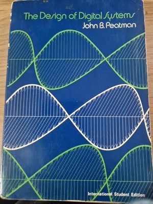 THE DESIGN OF DIGITAL SYSTEMS BOOK - JOHN B. PEATMAN - 1972 EX LIBRARY -1