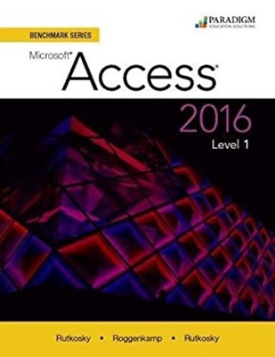 Benchmark Series: Microsoft  Access 2016 Level 1 : Text with Phys