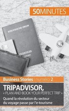 TripAdvisor: Plan and book your perfect trip: Quand la r?volution du secteur du
