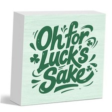 Funny St. Patrick  s Day Wood Sign Decor Humor St Patricks Day Oh for Luck  s