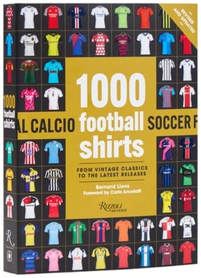 1000 Football Shirts Revised and Updated: From Vintage Classics to the Latest