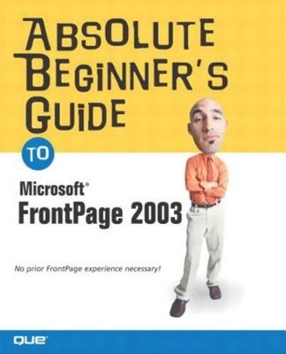 Absolute Beginner's Guide to Microsoft Office FrontPage 2003 Pape