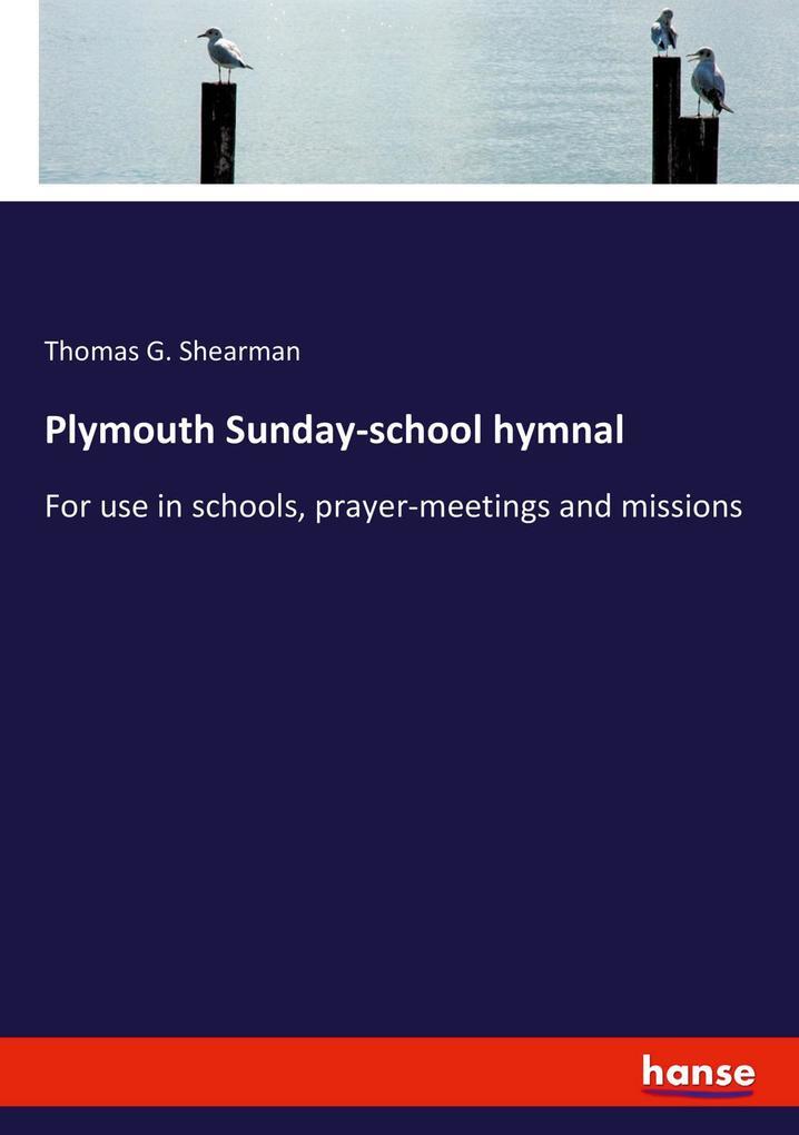 Plymouth Sunday-school Hymnal | Thomas G. Shearman | Englisch