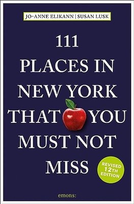 111 Places in New York That You Must Not Miss (111... - Elikann, Jo-Anne