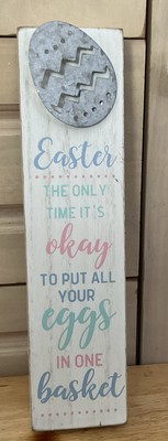 EASTER PLAQUE   The Only Time It s Ok To Put All Your Eggs In One Basket  Wall