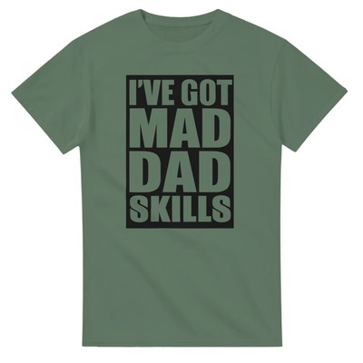 I've Got Mad Dad Skills T-Shirt