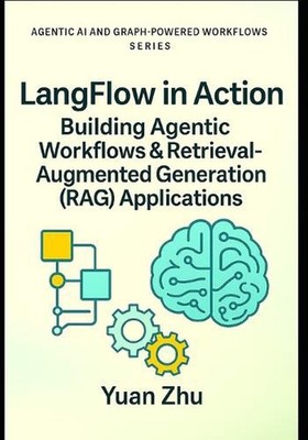 LangFlow in Action: Building Agentic Workflows & Retrieval-Augmented Generation