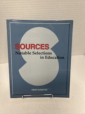 Sources : Notable Selections in Education by Fred Schultz (1995