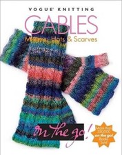 Cables:  Mittens, Hats  Scarves (Vogue Knitting on the Go) - Hardcover - GOOD