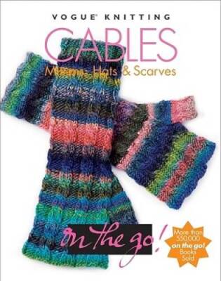 Cables:  Mittens, Hats  Scarves (Vogue Knitting on the Go) - Hardcover - GOOD