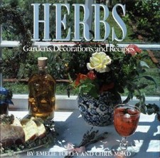 Herbs: Gardens, Decorations and Recipes by Emelie Tolley; Chris Mead