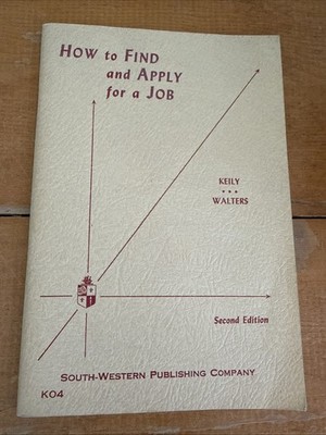 How to Find and Apply for a Job by Keily & Walters 1960 South-Western Publishing