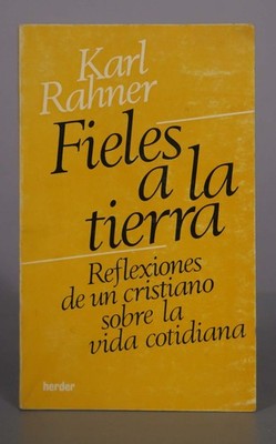 Fieles a la tierra: Reflexiones de un cristiano sobre la vida cot