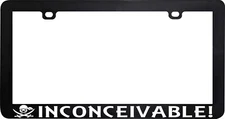 INCONCEIVABLE PRINCESS BRIDE LICENSE PLATE FRAME HOLDER TAG