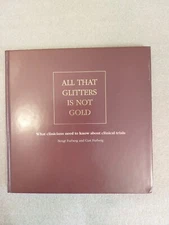 All That Glitters is not Gold - on Clinical Trials. by B. Furberg and C. Furberg