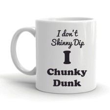 I don?t  Skinny Dip I  Chunky Dunk diet mug