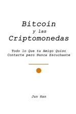 Bitcoin Y Las Criptomonedas: Todo lo Que tu Amigo Quiso Contarte pero Nunca Escu
