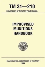Improvised Munitions Handbook TM 31 210 Paperback – March 15, 2021 