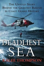 Deadliest Sea: The Untold Story Behind the Greatest Rescue in Coast  - VERY GOOD