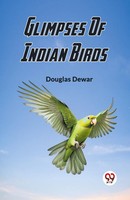 Glimpses Of Indian Birds | Douglas Dewar | Taschenbuch | Englisch | 2024