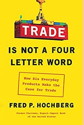 Trade Is Not a Four-Letter Word : How Six Everyday Products Make