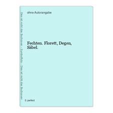 Fechten. Florett, Degen, Säbel.