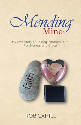 Mending Mine My Love Story of Healing Through Faith, Forgiveness, and Grace Buch