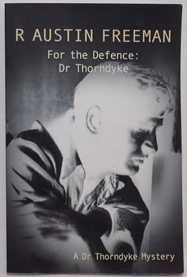 For The Defence: Dr. Thorndyke by Freeman, Richard Austin 0755103599