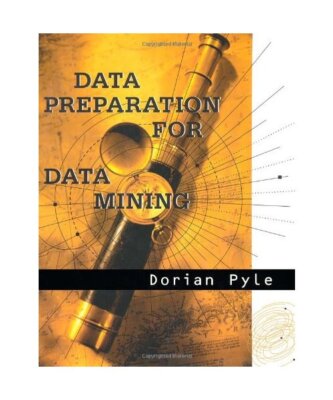 Data Preparation for Data Mining., Dorian Pyle