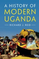 A History of Modern Uganda, Reid, Richard J.,...
