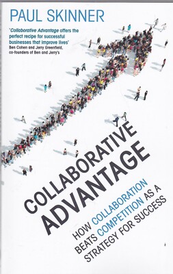 Collaborative Advantage: How collaboration beats competition as a strategy Book