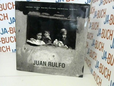 Juan Rulfo: Mexiko. Fotografien Rivero, E,  C Fuentes und  E Billeter:
