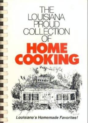 The Louisiana Proud Collection of Home Cooking - Spiral-bound - ACCEPTABLE