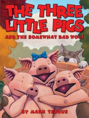 The Three Little Pigs and the Somewhat Bad Wolf Hardcover Mark Te