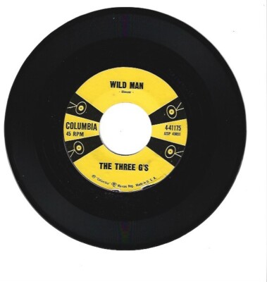 THE THREE G'S  - 45 RPM  R-A-B  COLUMBIA RECORDS  ''WILD MAN''