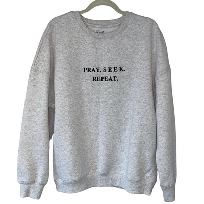 Pray Seek Repeat Sweatshirt NWT