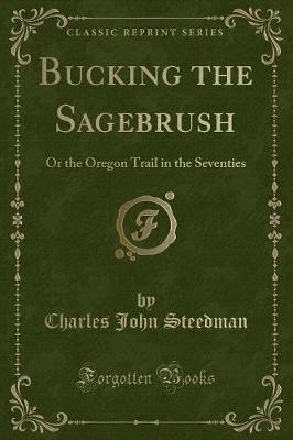 Bucking the Sagebrush, Charles John Steedman,  Pap