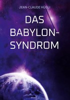 Jean-Claude HüGli | Das Babylon-Syndrom | Buch | Deutsch (2020) | Roman | 476 S.