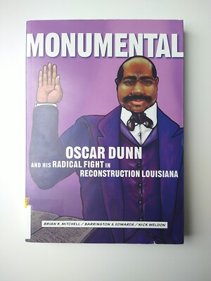 #ad Monumental : Oscar Dunn and His Radical Fight in Reconstruction Louisiana by... $20.00