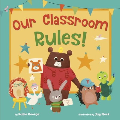 Our Classroom Rules! - hardcover George, Kallie|Fleck, Jay